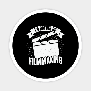 I'd Rather Be Filmmaking Film Director Gift Magnet